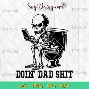 Doin Dad Shit Funny Skeleton Daddy SVG, Skeleton Daddy SVG