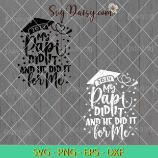 Graduate 2024 My Papi Did It And She Did It For Me SVG Bundle