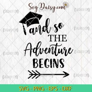 Graduation And So The Adventure Begins SVG