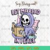 Let Me Read In Peace Bookish Skeleton SVG