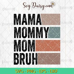 Mama Mommy Mom Bruh SVG