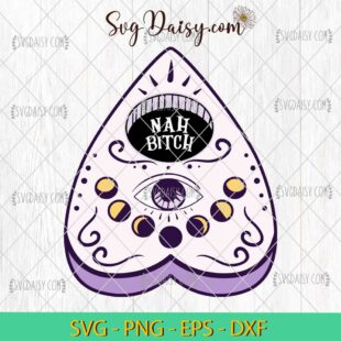 Nah Bitch Ouija Planchette Halloween Trendy SVG