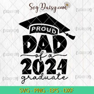 Proud Dad Of A 2024 Graduate SVG