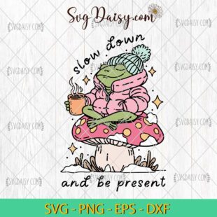 Slow Down And Be Present Frog Coffee SVG