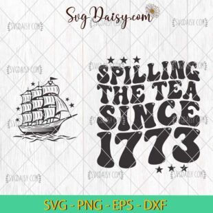 Spilling The Tea Since 1773 Bundle SVG, American Freedom SVG