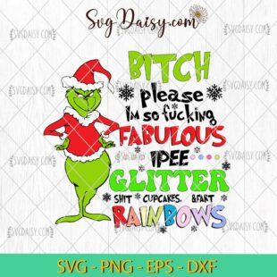 Bitch Please Im So Fucking SVG, Grinch Rainbows SVG, Grinch Christmas SVG