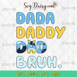 Bluey Dada Daddy Dad Bruh Happy SVG, Bluey Fathers Day SVG