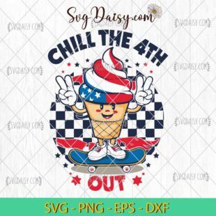 Chill The 4th Out Freedom America SVG, Independence Day SVG