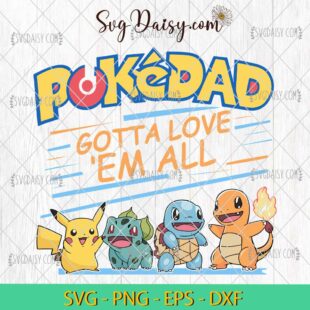 Cute Pokedad Gotta Love Em All SVG