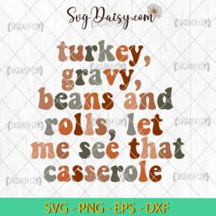 FREE Turkey Gravy Beans And Rolls Let Me See That Casserole SVG