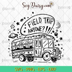 Field Trip Anyone School Bus Best Teacher SVG, School SVG