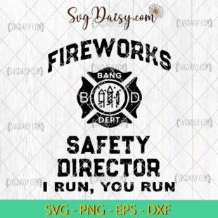 Fireworks Safety Director I Run You Run SVG, Fireworks 4th Of July SVG