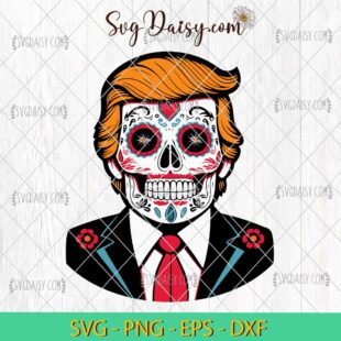 Funny Trump Skeleton Sugar Skull SVG, Donald Trump Skull SVG