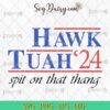 Hawk Tuah Spit On That Thang 2024 SVG