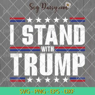 I Stand With Trump SVG, Donald Trump America SVG