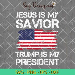 Jesus Is My Savivor Trump Is My President SVG