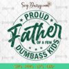 Proud Father Of A Few Dumbass Kids SVG, Fathers Day SVG