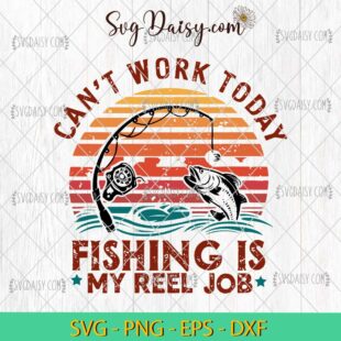 Reel Cool Dad Cant Work Today Fishing Is My Reel Job SVG