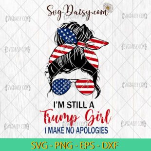 Still A Trump Girl SVG Trump 2024 Svg, Trump Girl America Flag SVG