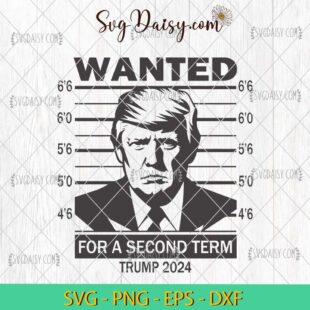 Wanted Trump For A Second Term 2024 SVG, Donald Trump 2024 SVG