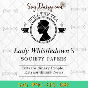 Bridgerton Spill The Tea Est 1813 SVG, Lady Whistledown SVG, Bridgerton Movie SVG