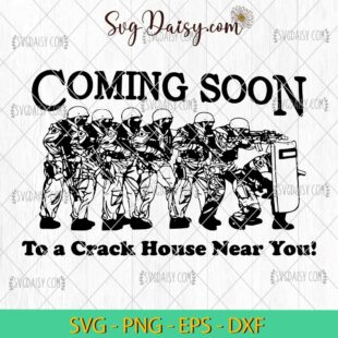 Coming Soon To A Crack House Near You SVG