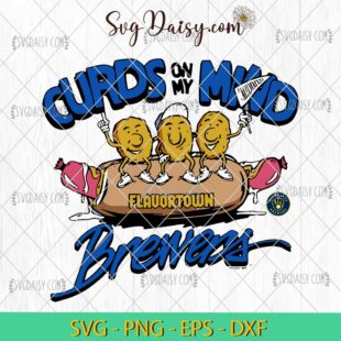 Curds On My Mind Flavortown Brewers Hotdog SVG, Milwaukee Brewers MLB SVG