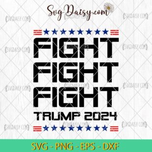 Fight Fight Fight Trump 2024 Alive SVG