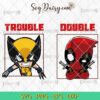 Funny Double Trouble Wolverine And Deadpool SVG, Bundle SVG