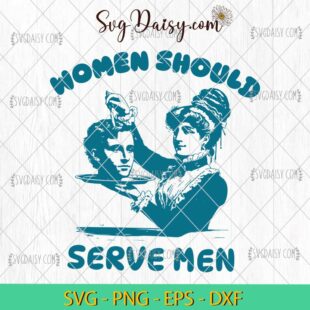 Funny Misandry Women Should Serve Men SVG