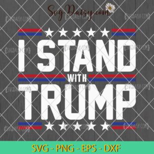 I Stand With Trump SVG, Trump 2024 SVG