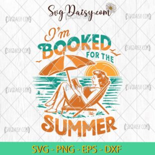 Im Booked For The Summer SVG, Girl Summer SVG, Summer SVG