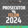 Kamala Harris Prosecutor Vs Felon Trump 2024 SVG, President Election 2024 SVG