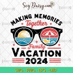 Making Memories Together Summer Vibes SVG, Family Vacation 2024 Summer Vacation SVG