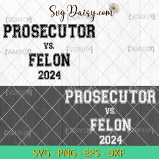 Prosecutor Vs Felon Harris And Trump SVG, President Election 2024 SVG, Bundle SVG