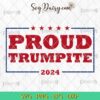 Pround Trumpite 2024 Funny Election Year SVG, President Election 2024 SVG