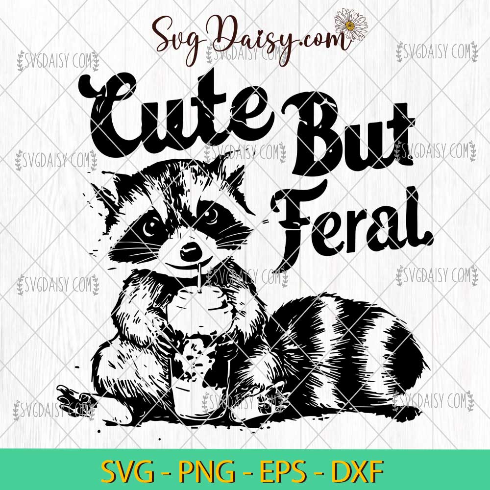 Raccoon Cute But Feral Funny SVG, Raccoon Animal SVG