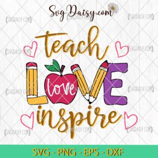 Teach Love Inspire Teacher SVG, Back To School SVG