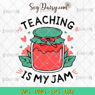 Teaching Is My Jam Appreciation SVG, Back To School SVG