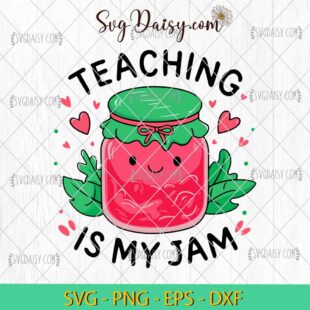 Teaching Is My Jam Strawberry Teacher SVG, Back To School SVG