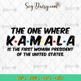 The One Where Kamala Is The First Woman President SVG