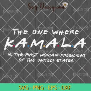 The One Where Kamala Is The First Woman President SVG, President Election 2024 SVG