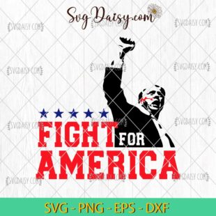 Trump Fight For America Trump Shooting SVG