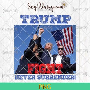 Trump Fight Never Surrender PNG, Trump Assassination PNG, Trump Shooting PNG