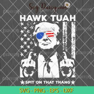 Trump Hawk Tuah 24 Spit On That Thang SVG, Donald Trump 2024 Png, Hawk Tuah 24 SVG