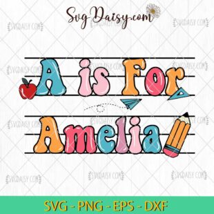 A Is For Order Amelia Back To School SVG, Back To School SVG