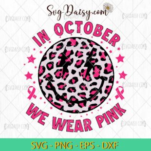 Breast Cancer Awareness In October We Wear Pink SVG, Pink Cancer Awareness SVG