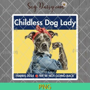 Childless Dog Lady Harris 2024 We Are Not Going Back Png