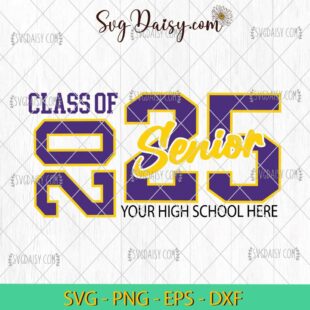 Class Of 2025 Senior Your High School Here SVG