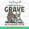 Coming Out Of My Grave SVG, Funny Skeleton RIP SVG, Halloween SVG